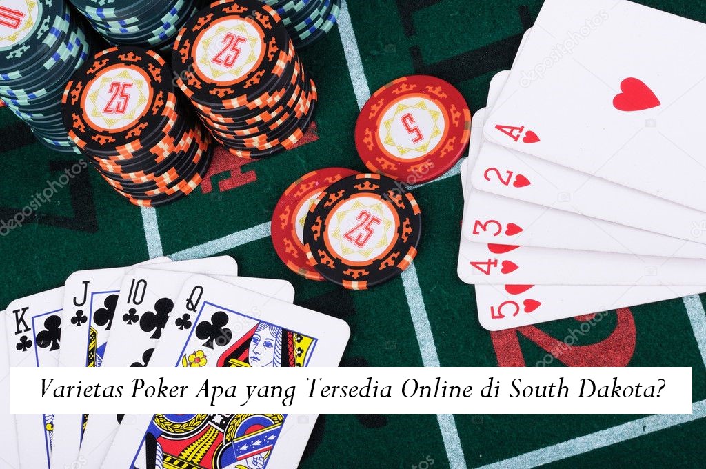 Varietas Poker Apa yang Tersedia Online di South Dakota